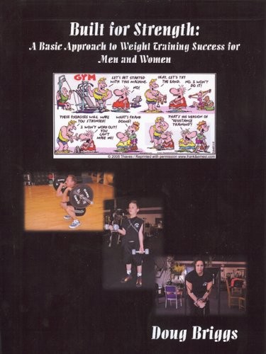 BUILT FOR STRENGTH:A BASIC APPROACH TO WEIGHT TRAINING By Doug Briggs **Mint**