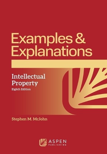 Stephen M McJohn Examples & Explanations for Intellectual Property (Paperback)