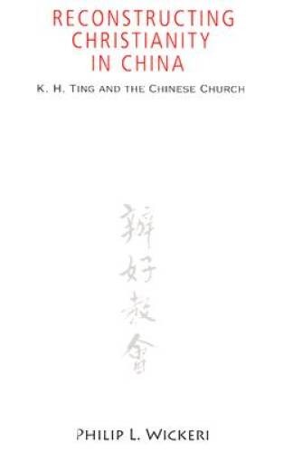 Reconstructing Christianity in China: K H Ting and the Chinese Church ( – GOOD