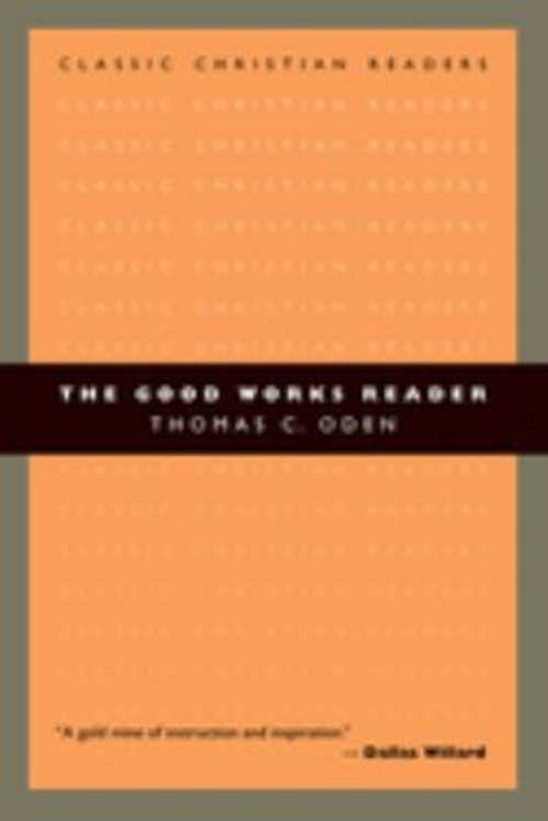 The Good Works Reader Perfect Thomas C. Oden