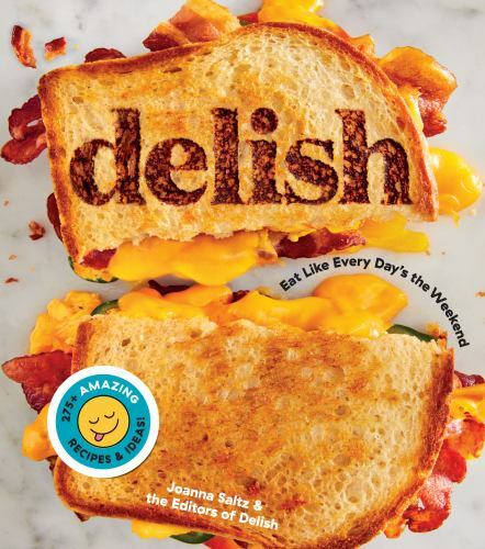 Delish: Eat Like Every Day’s the Weekend (paperback)