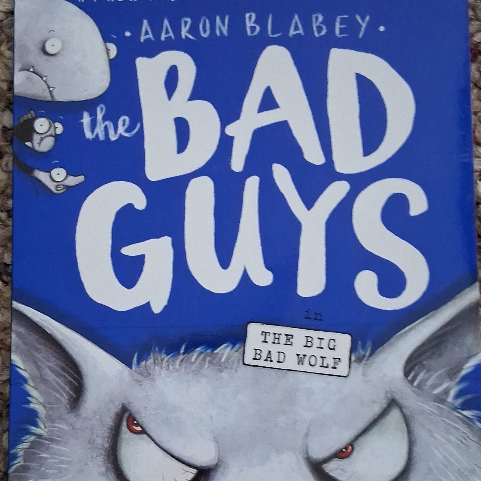 The Bad Guys in The Big Bad Wolf, Ages 9-12, Paperback, Aaron Blabey