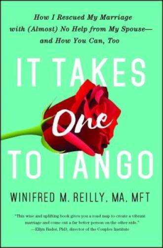 It Takes One to Tango: How I Rescued My Marriage with (Almost) No Help fr – GOOD