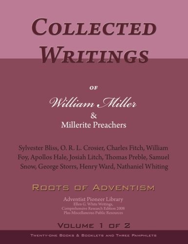 COLLECTED WRITINGS OF WILLIAM MILLER & MILLERITE By Sylvester Bliss *BRAND NEW*