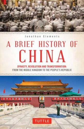 A Brief History of China: Dynasty, Revolution and Transformation: From the…
